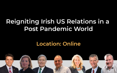 Reigniting Irish US Relations in a Post Pandemic World